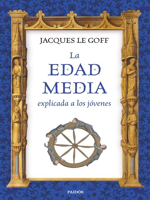 Title details for La Edad Media explicada a los jóvenes by Jacques Le Goff - Available